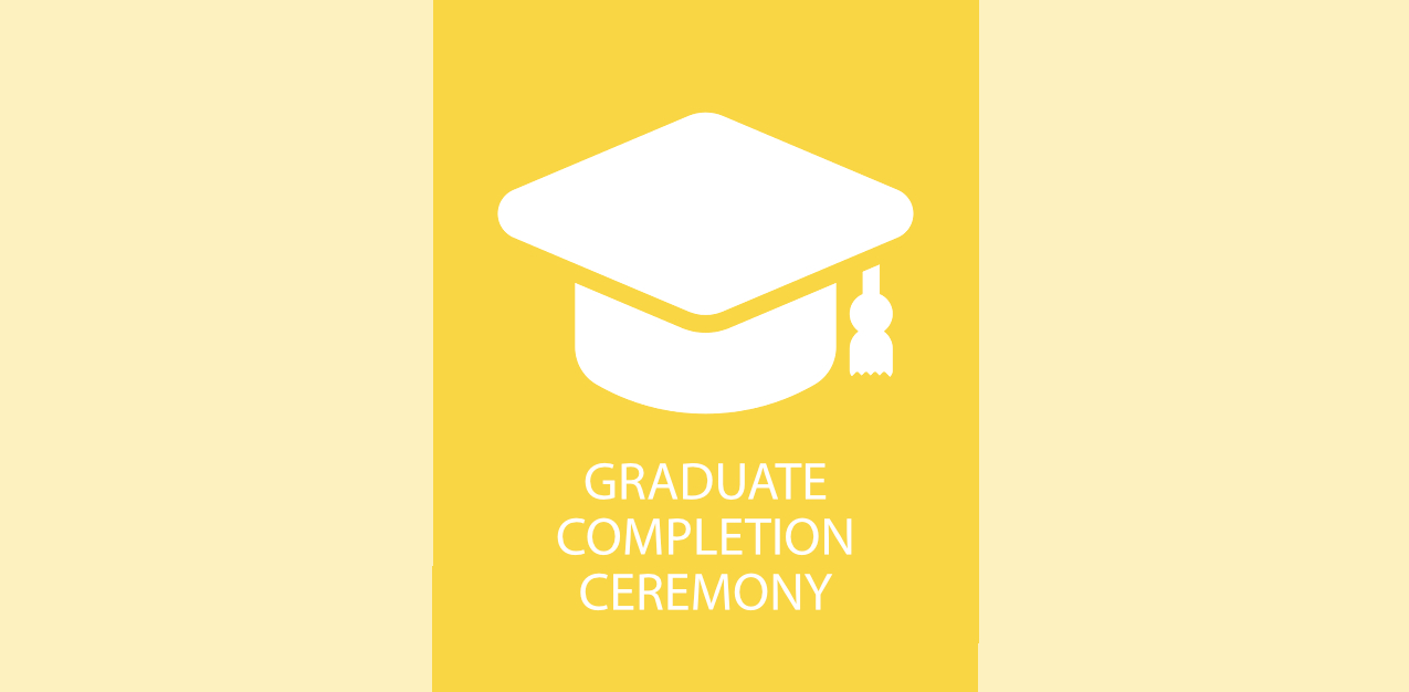 Graduate Completion Ceremony